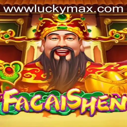 Exploring FaCaiShen: A Lucrative Gaming Adventure on LuckyMax App