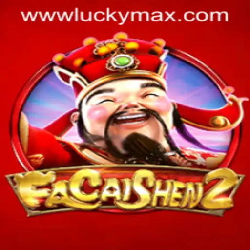 Exploring FaCaiShen2 on the LuckyMax App: A Comprehensive Guide