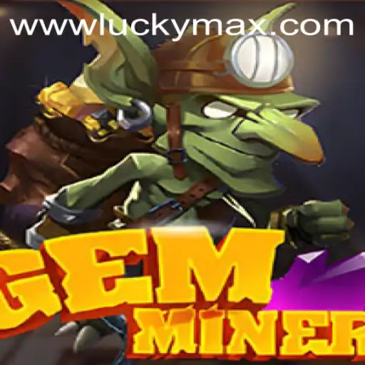 GemMiner: Unearth Treasures with the LuckyMax App
